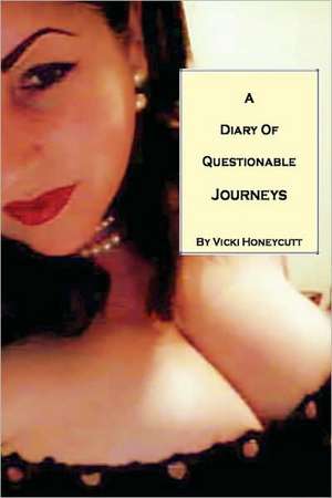 A Diary of Questionable Journeys de Vicki Honeycutt