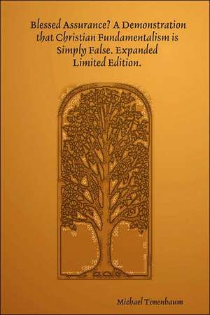 Blessed Assurance?: A Demonstration That Christian Fundamentalism Is Simply False de Michael Tenenbaum