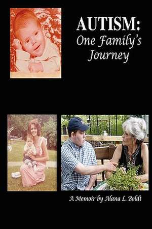 Autism: One Family's Journey de Alana Boldt