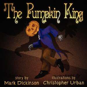 The Pumpkin King de Mark Dickinson