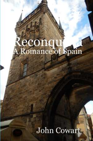 Reconquista: A Romance of Spain de John Cowart