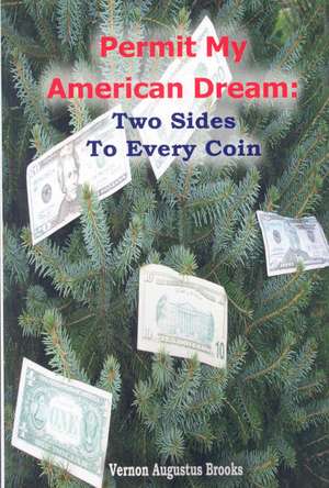 Permit My American Dream: Two Sides to Every Coin de Vernon Augustus Brooks