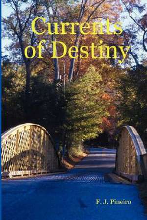 Currents of Destiny de F. J. Pineiro