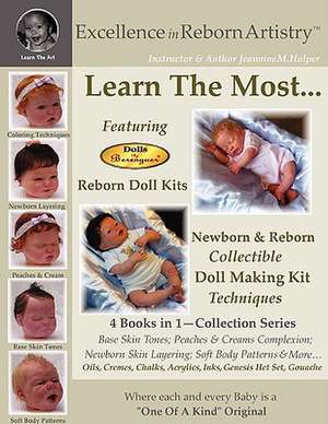 Excellence in Reborn Artistryt: Learn the Most Reborn Coloring Techniques for Doll Kits + Soft Body Patterns de Jeannine M. Holper