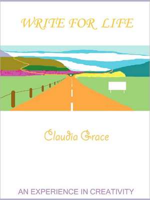 Write for Life de Claudia Grace