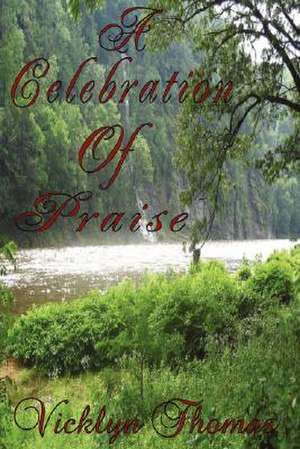 A Celebration of Praise de Vicklyn Thomas