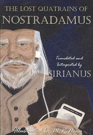 The Lost Quatrains of Nostradamus de Sirianus