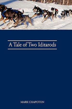 A Tale of Two Iditarods de C. Mark Chapoton