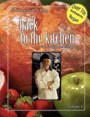 Cooking with a Plan Vol: Back to the Kitchen de Andy Anderson