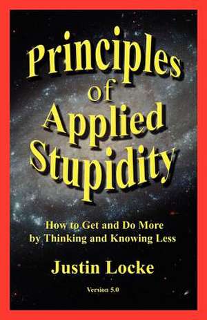 Principles of Applied Stupidity