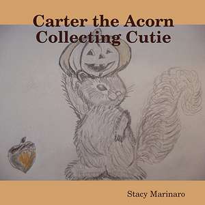 Carter the Acorn Collecting Cutie de Stacy Marinaro