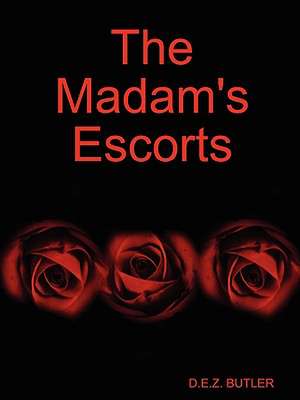 The Madam's Escorts de D. E. Z. Butler