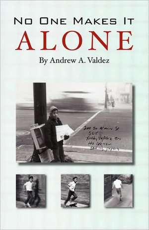 No One Makes It Alone de Andrew A. Valdez