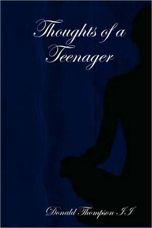 Thoughts of a Teenager de Donald Thompson II