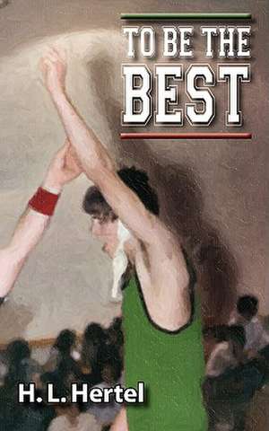 To Be the Best de H. L. Hertel