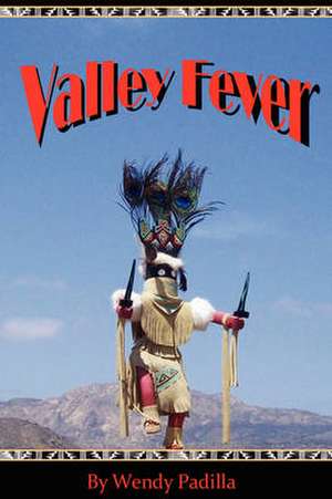 Valley Fever de Wendy Padilla