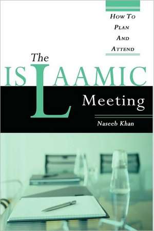 The Islaamic Meeting, How to Plan and Attend de Naseeb Khan