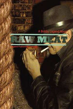 Raw Meat de Bobby Legend