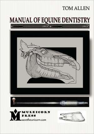 Manual of Equine Dentistry de Tom Allen