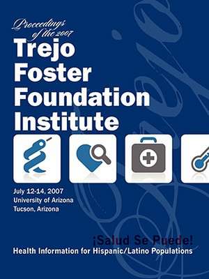 Salud, Se Puede: Proceedings of the 2007 Trejo Foster Foundation Institute de Ninfa Trejo