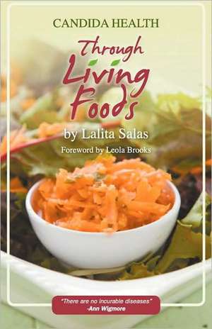 Candida Health Through Living Foods de Lalita Salas