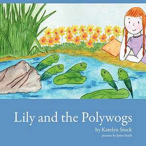 Lily and the Polywogs de Katelyn Stuck