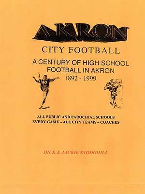 Akron High School Football de Dick &. Jackie Stodghill