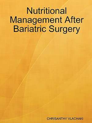 Nutritional Management After Bariatric Surgery de Chrisanthy Vlachaki