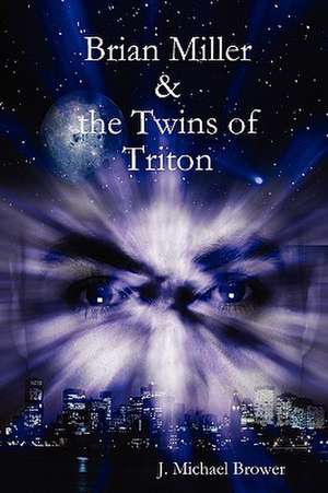 Brian Miller and the Twins of Triton de J. Michael Brower