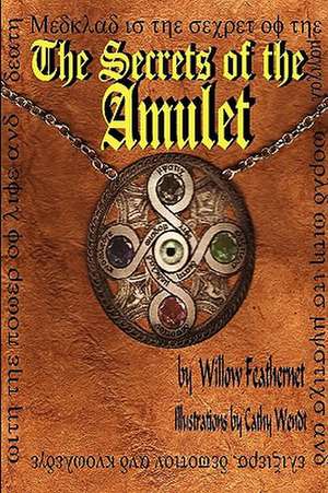 The Secrets of the Amulet 1 de Willow Feathernet