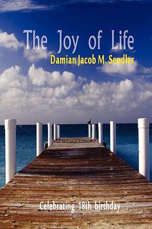 The Joy of Life de Damian Markiewicz -. Sendler