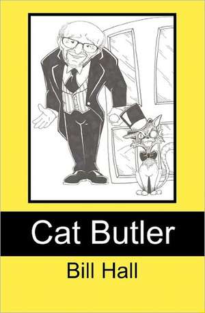 Cat Butler: In the Service of Her Majesty the Pussycat de Bill Hall