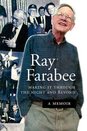 Ray Farabee: Making It Through the Night and Beyond de Ray Farabee