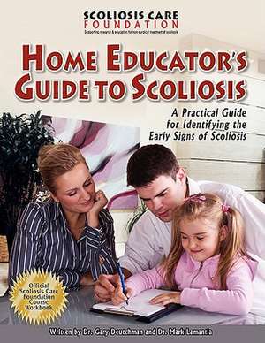 Home Educator's Guide to Scoliosis de Gary Deutchman