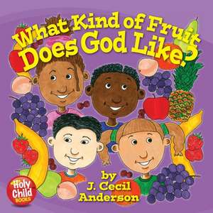 What Kind of Fruit Does God Like? de Joseph C. Anderson