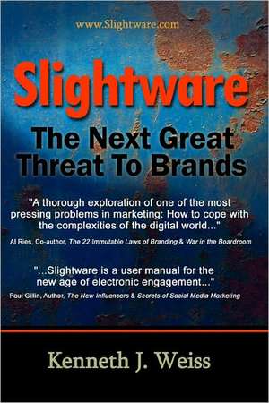 Slightware: The Next Great Threat to Brands de Kenneth Weiss