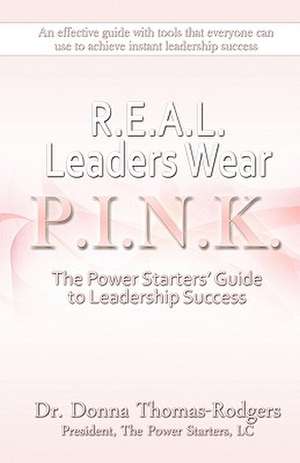 Real Leaders Wear Pink de Donna L. Thomas-Rodgers