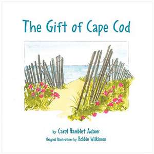 The Gift of Cape Cod de Carol Hamblet Adams