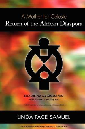 Return of the African Diaspora - A Mother for Celeste de Linda Pace Samuel