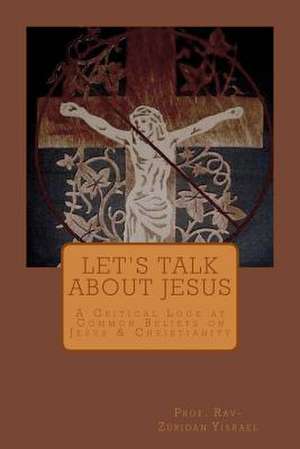 Let's Talk about Jesus de Prof Rav-Zuridan Yisrael