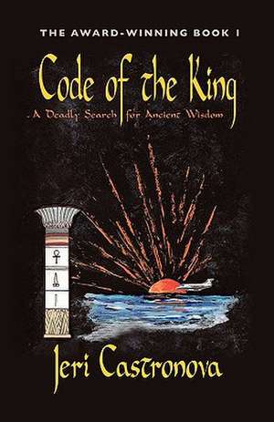 Code of the King: A Deadly Search for Ancient Wisdom - Award-Winning Book 1 of the Master of the Edge Supernatural Thriller Trilogy de Jeri Castronova