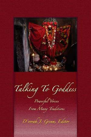 Talking to Goddess: Powerful Voices from Many Traditions de Multiple