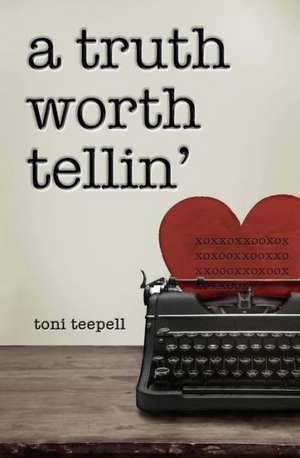 A Truth Worth Tellin': Stories from Grandmother's Lap de Toni Teepell