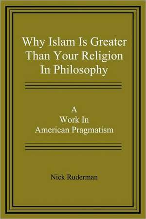 Why Islam Is Greater Than Your Religion in Philosophy de Nick Ruderman