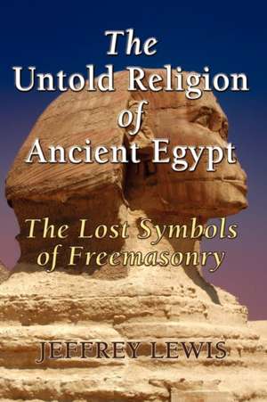 The Untold Religion of Ancient Egypt de Jeffrey Lewis