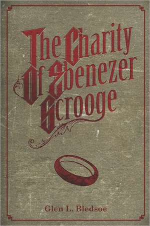 The Charity of Ebenezer Scrooge: A Christmas Carol II de Glen L. Bledsoe