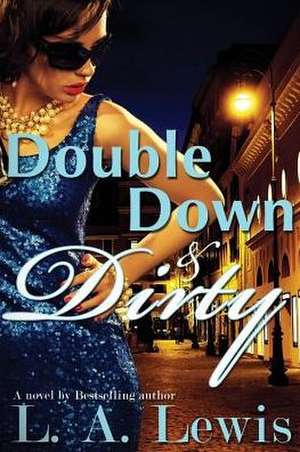 Double Down and Dirty de L. A. Lewis