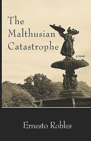 The Malthusian Catastrophe: 22 Weeks with Divinity de Ernesto Robles