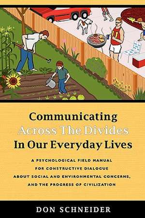 Communicating Across the Divides In Our Everyday Lives de Don Schneider