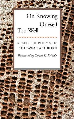 On Knowing Oneself Too Well: Selected Poems of Ishikawa Takuboku de Ishikawa Takuboku